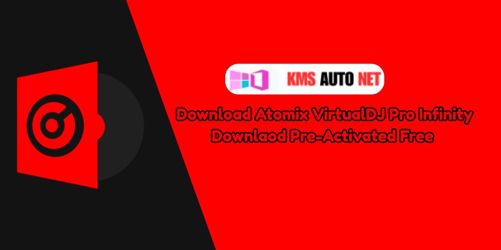 Download Atomix VirtualDJ Pro Infinity (Pre-Activated)